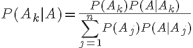 $P(A_k|A)=\frac{P(A_k)P(A|A_k)}{\sum_{j=1}^n P(A_j)P(A|A_j)}$